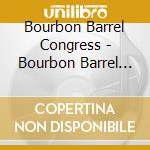 Bourbon Barrel Congress - Bourbon Barrel Congress cd