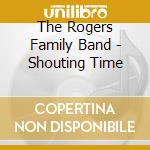 The Rogers Family Band - Shouting Time cd