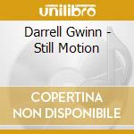 Darrell Gwinn - Still Motion cd