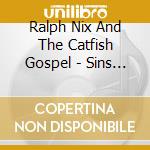 Ralph Nix And The Catfish Gospel - Sins I Have Sown cd