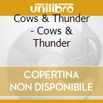 Cows & Thunder - Cows & Thunder cd
