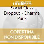 Social Class Dropout - Dharma Punk cd