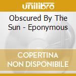 Obscured By The Sun - Eponymous cd