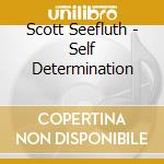 Scott Seefluth - Self Determination cd