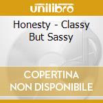 Honesty - Classy But Sassy cd