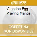 Grandpa Egg - Praying Mantis cd