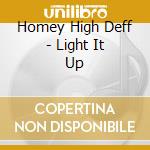 Homey High Deff - Light It Up cd