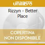 Rizzyn - Better Place cd musicale di Rizzyn