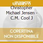Christopher Michael Jensen - C.M. Cool J cd