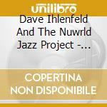 Dave Ihlenfeld And The Nuwrld Jazz Project - Ocean View cd