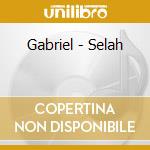Gabriel - Selah cd musicale di Gabriel