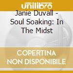 Janie Duvall - Soul Soaking: In The Midst cd