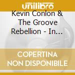 Kevin Conlon & The Groove Rebellion - In Transit cd musicale di Kevin Conlon & The Groove Rebellion