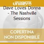 Dave Loves Donna - The Nashville Sessions cd musicale di Dave Loves Donna