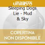 Sleeping Dogs Lie - Mud & Sky cd