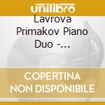 Lavrova Primakov Piano Duo - Rachmaninov Music For Two Pianos cd musicale di Lavrova Primakov Piano Duo