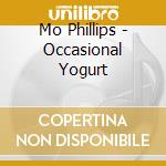 Mo Phillips - Occasional Yogurt cd