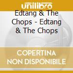 Edtang & The Chops - Edtang & The Chops cd