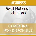 Swell Motions - Vibratorio cd musicale di Swell Motions