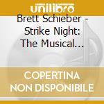 Brett Schieber - Strike Night: The Musical (Soundtrack) cd musicale di Brett Schieber