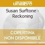 Susan Surftone - Reckoning cd musicale di Susan Surftone