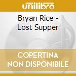 Bryan Rice - Lost Supper cd