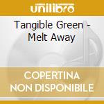 Tangible Green - Melt Away cd