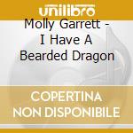 Molly Garrett - I Have A Bearded Dragon cd