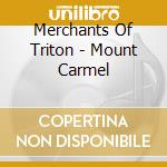 Merchants Of Triton - Mount Carmel cd musicale di Merchants Of Triton