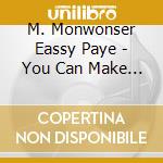 M. Monwonser Eassy Paye - You Can Make It. cd