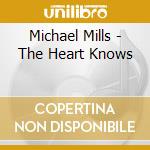 Michael Mills - The Heart Knows cd