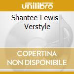 Shantee Lewis - Verstyle