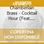 Chamberlain Brass - Cocktail Hour (Feat. Terell Stafford) cd musicale di Chamberlain Brass