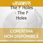 The F Holes - The F Holes cd