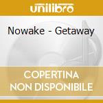 Nowake - Getaway cd