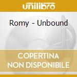 Romy - Unbound cd musicale di Romy