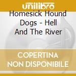 Homesick Hound Dogs - Hell And The River cd