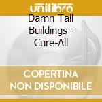 Damn Tall Buildings - Cure-All cd