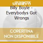 Billy Boyle - Everybodys Got Wrongs cd