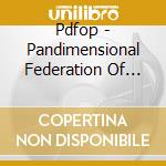 Pdfop - Pandimensional Federation Of Planets cd