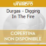 Durgas - Digging In The Fire cd