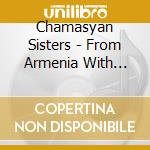 Chamasyan Sisters - From Armenia With Love cd