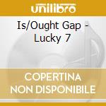Is/Ought Gap - Lucky 7 cd