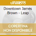 Downtown James Brown - Leap cd