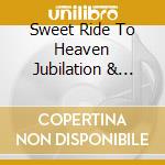 Sweet Ride To Heaven Jubilation & Wonderment Band - Live In Las Vegas March 2014 cd