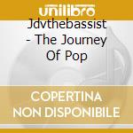 Jdvthebassist - The Journey Of Pop cd