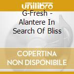 G-Fresh - Alantere In Search Of Bliss cd