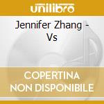 Jennifer Zhang - Vs cd musicale di Jennifer Zhang