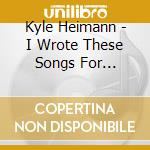 Kyle Heimann - I Wrote These Songs For Ukulele cd