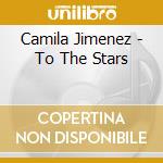 Camila Jimenez - To The Stars cd